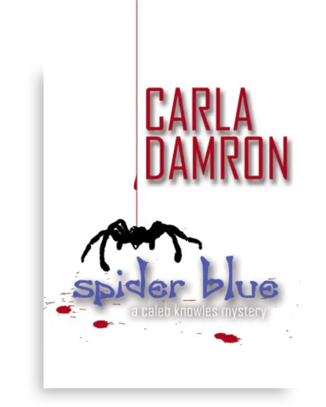 Spider Blue by Carla Damron mystery novel in the Caleb Knowles Mystery Series